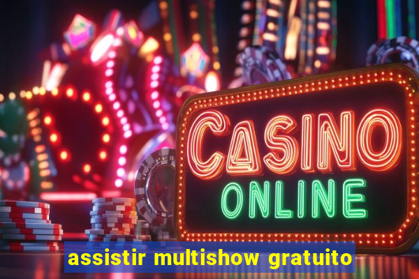 assistir multishow gratuito